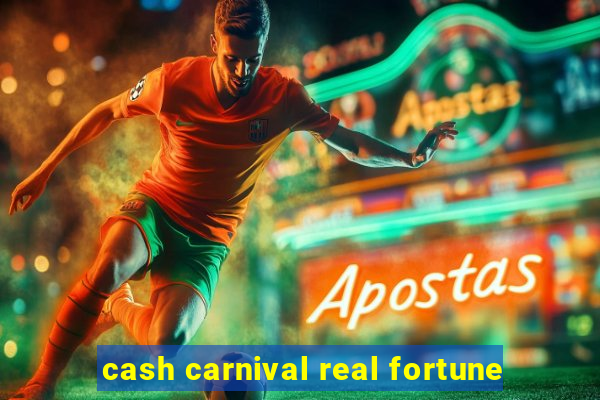 cash carnival real fortune